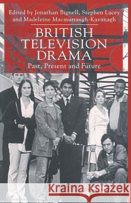 British Television Drama: Past, Present and Future Bignell, Jonathan 9780333774960