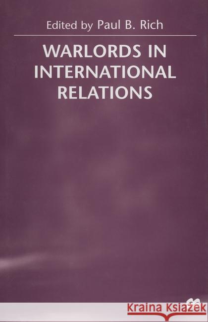 Warlords in International Relations Paul B. Rich etc.  9780333775035 Palgrave Macmillan