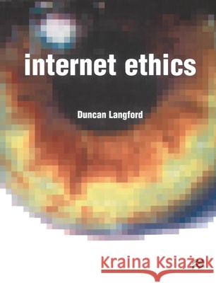 Internet Ethics Duncan Langford 9780333776261 Bloomsbury Publishing PLC