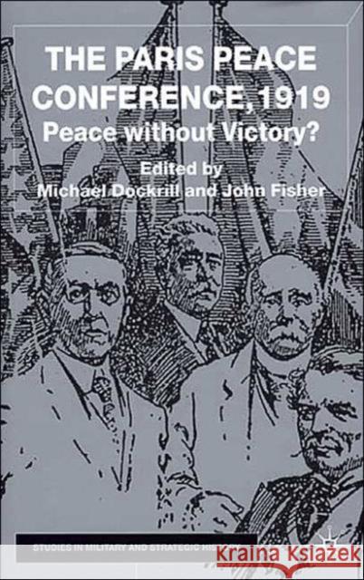 The Paris Peace Conference, 1919: Peace Without Victory? Dockrill, M. 9780333776308 PALGRAVE MACMILLAN