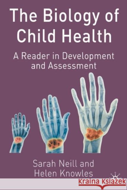 The Biology of Child Health: A Reader in Development and Assessment Neill, Sarah 9780333776360 0