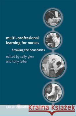 Multi-Professional Learning for Nurses: Breaking the Boundaries Glen, Sally 9780333776384
