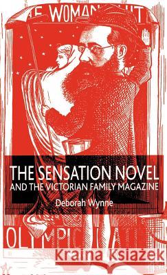 The Sensation Novel and the Victorian Family Magazine Deborah Wynne 9780333776667