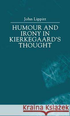 Humour and Irony in Kierkegaard's Thought John Lippitt 9780333776674 PALGRAVE MACMILLAN