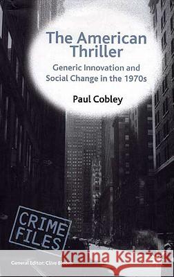 The American Thriller: Generic Innovation and Social Change in the 1970s Cobley, P. 9780333776681 PALGRAVE MACMILLAN