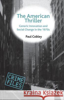 The American Thriller: Generic Innovation and Social Change in the 1970s Cobley, P. 9780333776698 0