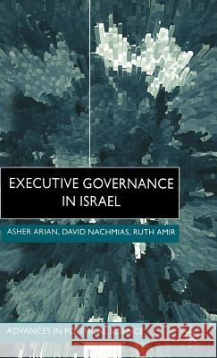 Executive Governance in Israel Asher Arian Alan Arian Ruth Amir 9780333777008 Palgrave MacMillan