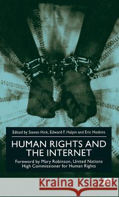 Human Rights and the Internet Steven Hick Edward F. Halpin Eric Hoskins 9780333777336