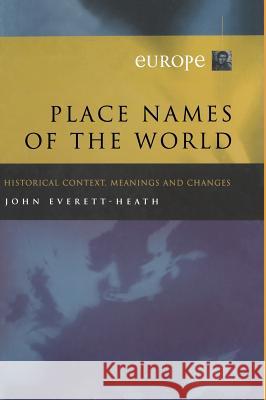Place Names of the World - Europe: Historical Context, Meanings and Changes Everett-Heath, J. 9780333777596 PALGRAVE MACMILLAN