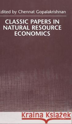 Classic Papers in Natural Resource Economics Chennat Gopalakrishnan 9780333777633 PALGRAVE MACMILLAN