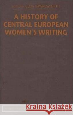 A History of Central European Women's Writing Celia Hawkesworth 9780333778098 Palgrave MacMillan
