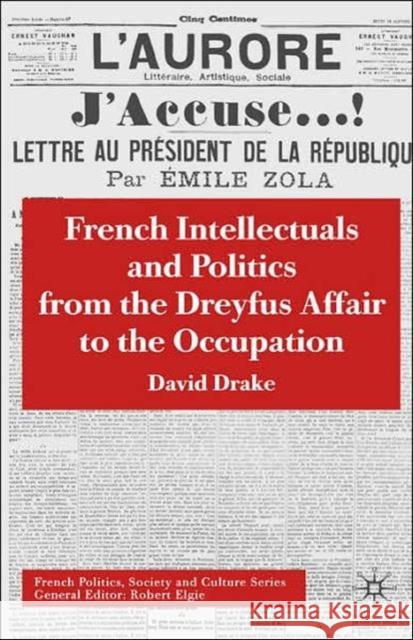 French Intellectuals and Politics from the Dreyfus Affair to the Occupation David Drake 9780333778128 Palgrave MacMillan