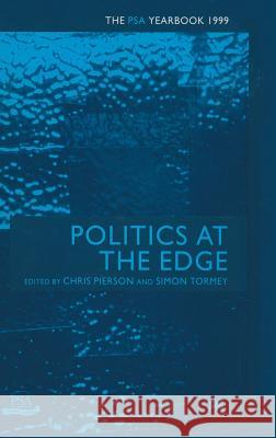 Politics at the Edge: The Psa Yearbook 1999 Pierson, Chris 9780333779033