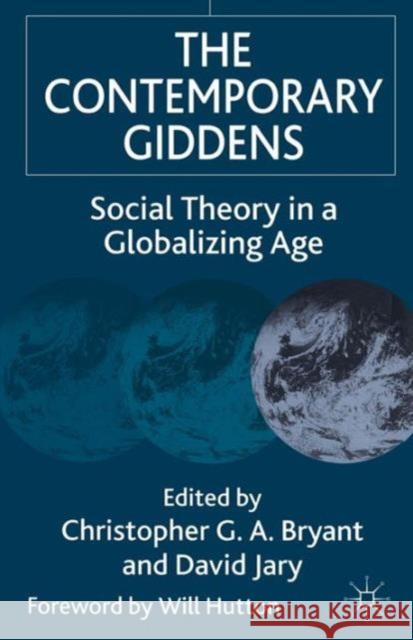 The Contemporary Giddens: Social Theory in a Globalizing Age Bryant, Christopher G. a. 9780333779057 PALGRAVE MACMILLAN