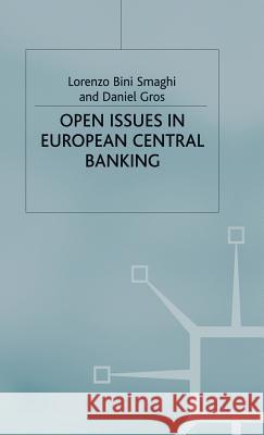 Open Issues in European Central Banking Lorenzo Bini Smaghi Daniel Gros 9780333779132 PALGRAVE MACMILLAN