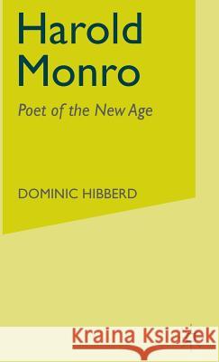 Harold Monro: Poet of the New Age Hibberd, D. 9780333779347 PALGRAVE MACMILLAN