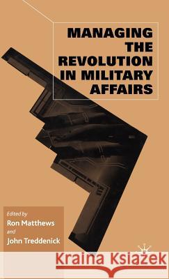 Managing the Revolution in Military Affairs John M. Treddenick Ron Matthews 9780333781890 Palgrave MacMillan