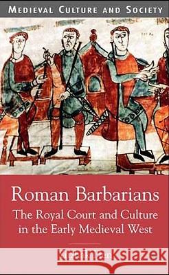 Roman Barbarians: The Royal Court and Culture in the Early Medieval West Hen, Y. 9780333786666 0