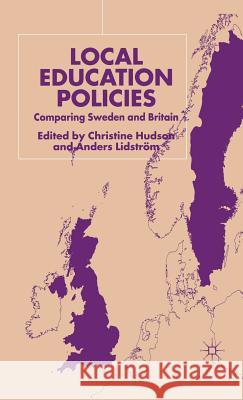 Local Education Policies: Comparing Sweden and Britain Hudson, C. 9780333790403 Palgrave MacMillan