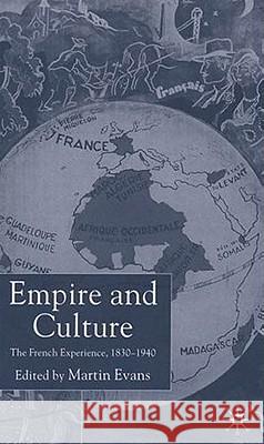 Empire and Culture: The French Experience, 1830-1940 Evans, M. 9780333791813 Palgrave MacMillan