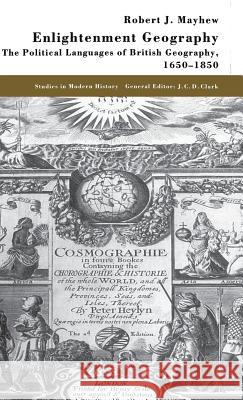 Enlightenment Geography: The Political Languages of British Geography, 1650-1850 Mayhew, R. 9780333791868 PALGRAVE MACMILLAN