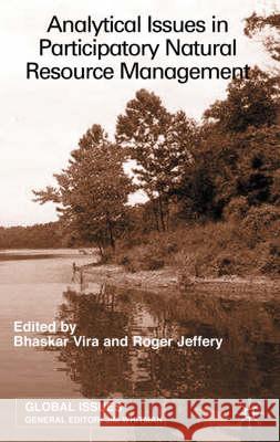 Analytical Issues in Participatory Natural Resources Bhaskar Vira Roger Jeffery 9780333792766 Palgrave MacMillan