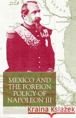 Mexico and the Foreign Policy of Napoleon III Michelle Cunningham 9780333793022 PALGRAVE MACMILLAN