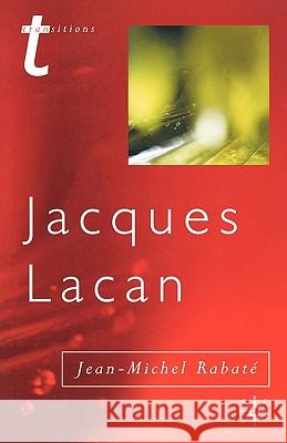 Jacques Lacan: Psychoanalysis and the Subject of Literature Rabaté, Jean-Michel 9780333793053 Palgrave MacMillan