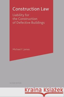 Construction Law: Liability for the Construction of Defective Buildings James, Micheal 9780333793060 0