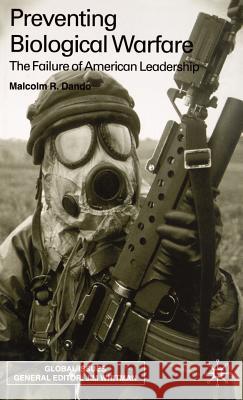 Preventing Biological Warfare: The Failure of American Leadership Dando, Malcolm 9780333793091 Palgrave MacMillan
