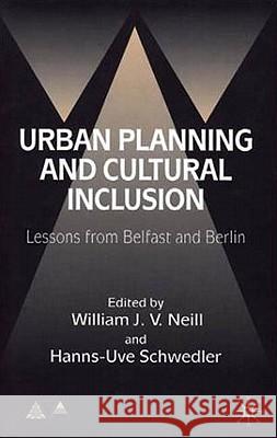 Urban Planning and Cultural Inclusion: Lessons from Belfast and Berlin Neill, W. 9780333793688 Palgrave MacMillan