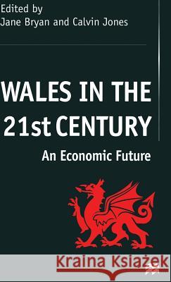 Wales in the 21st Century: An Economic Future Bryan, J. 9780333793732 PALGRAVE MACMILLAN