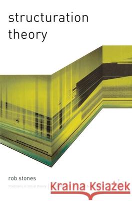 Structuration Theory Rob Stones 9780333793787 Palgrave MacMillan