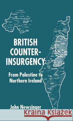 British Counterinsurgency: From Palestine to Northern Ireland Newsinger, J. 9780333793855 Palgrave MacMillan