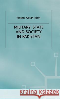 Military, State and Society in Pakistan Hasan Askari Rizvi 9780333793886