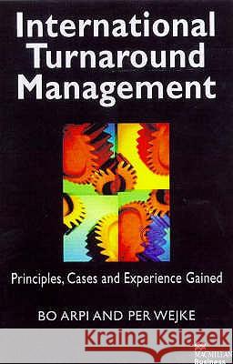 International Turnaround Management: From Crisis to Revival and Long-Term Profitability Arpi, B. 9780333794258 PALGRAVE MACMILLAN