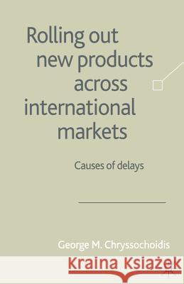 Rolling Out New Products Across International Markets: Causes of Delays Chryssochoidis, G. 9780333794647 Palgrave MacMillan