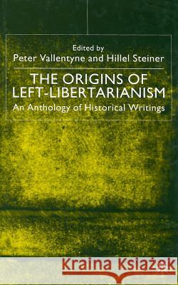 The Origins of Left-Libertarianism: An Anthology of Historical Writings Vallentyne, Peter 9780333794678