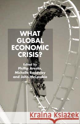 What Global Economic Crisis? Philip Arestis Michelle Baddeley John S. L. McCombie 9780333800171