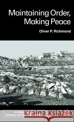 Maintaining Order, Making Peace Oliver P. Richmond 9780333800492 Palgrave MacMillan