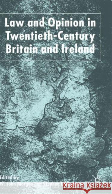 Law and Opinion in Twentieth-Century Britain and Ireland W. John Morgan Stephen Livingstone 9780333800898