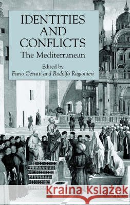 Identities and Conflicts: The Mediterranean Cerutti, F. 9780333800911 PALGRAVE MACMILLAN