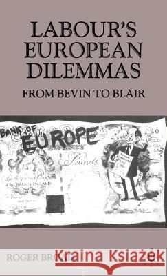 Labour's European Dilemmas: From Bevin to Blair Broad, R. 9780333801604 Palgrave MacMillan