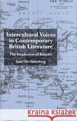 Intercultural Voices in Contemporary British Literature: The Implosion of Empire Sauerberg, L. 9780333801703 PALGRAVE MACMILLAN