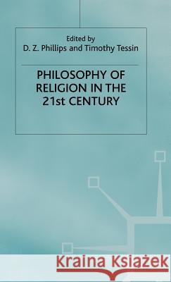 Philosophy of Religion in the 21st Century Phillips, D. 9780333801758 Palgrave MacMillan