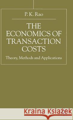 The Economics of Transaction Costs: Theory, Methods and Application Rao, P. 9780333802687 Palgrave MacMillan