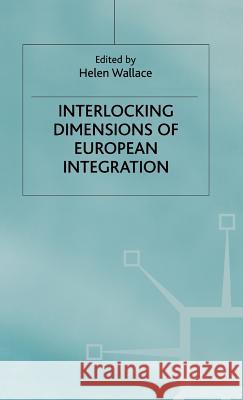 Interlocking Dimensions of European Integration Helen Wallace 9780333802960 PALGRAVE MACMILLAN