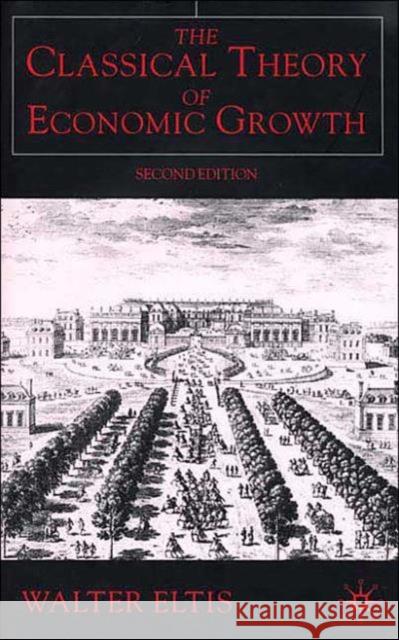 The Classical Theory of Economic Growth W. Eltis 9780333803004