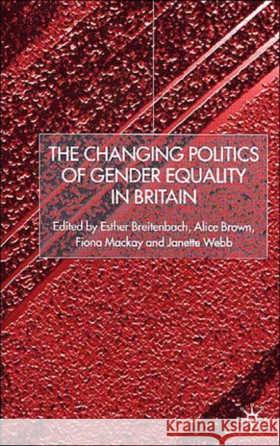 The Changing Politics of Gender Equality E. Breitenbach A. Brown F. MacKay 9780333803042 Palgrave MacMillan