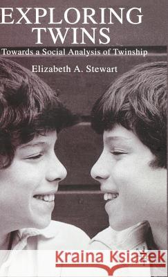 Exploring Twins: Towards a Social Analysis of Twinship Stewart, E. 9780333803615 PALGRAVE MACMILLAN